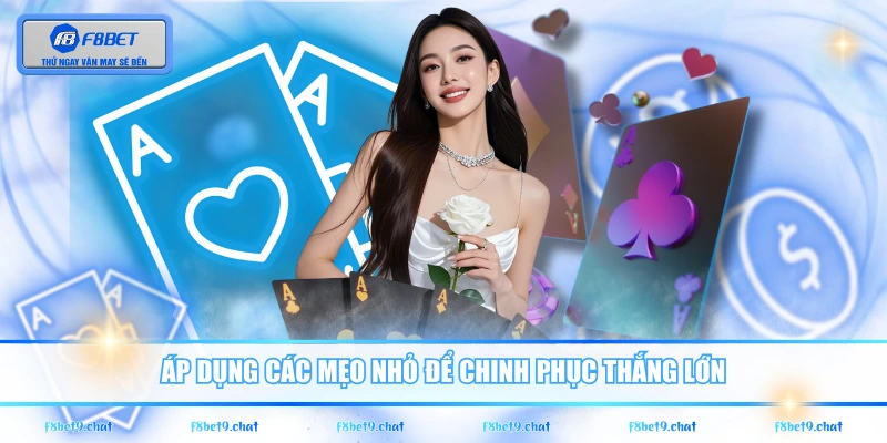 Áp dụng các mẹo nhỏ để chinh phục thắng lớn