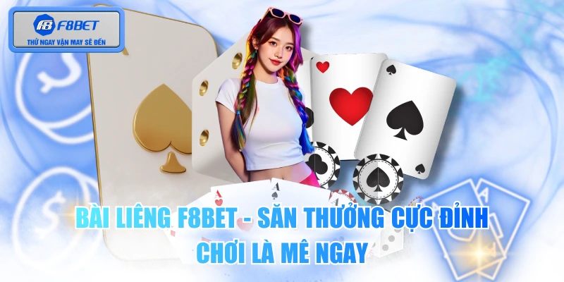 Bài Liêng F8BET - Săn Thưởng Cực Đỉnh, Chơi Là Mê Ngay