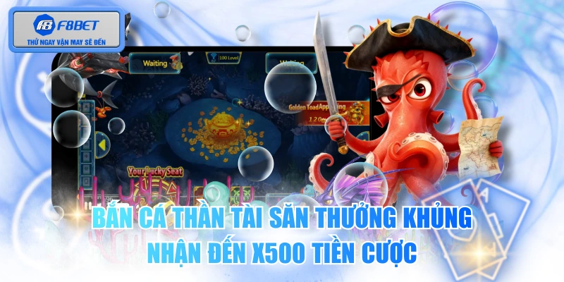 Bắn Cá Thần Tài Săn Thưởng Khủng, Nhận Đến X500 Tiền Cược