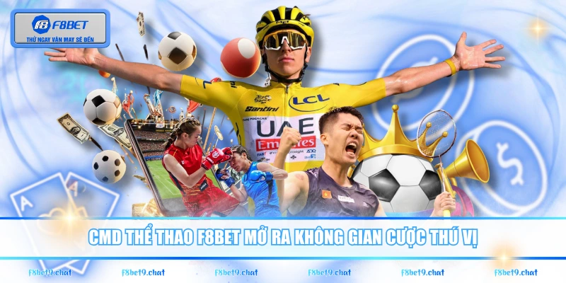 CMD thể thao F8BET mở ra không gian cược thú vị