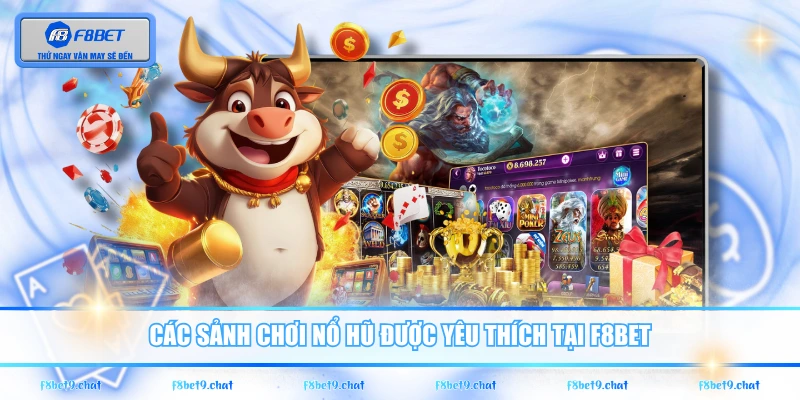 Các sảnh chơi nổ hũ được yêu thích tại F8BET