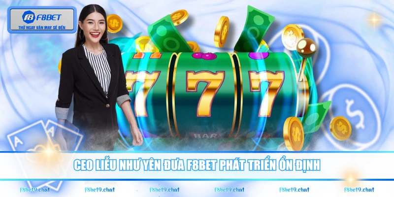 Ceo Liễu Như Yên đưa F8BET phát triển ổn định