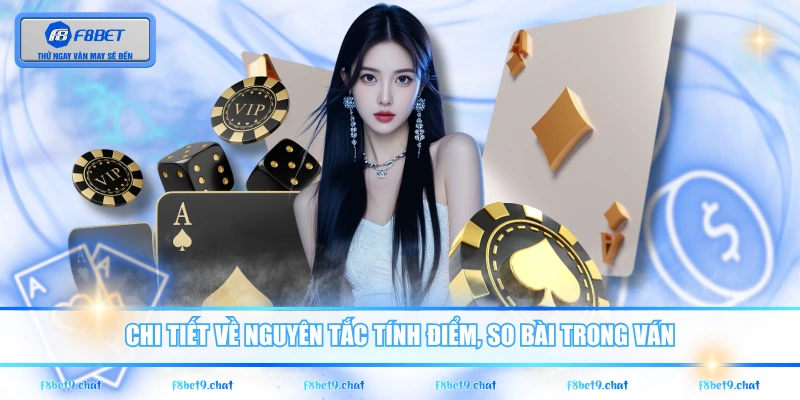 Chi tiết về nguyên tắc tính điểm, so bài trong ván