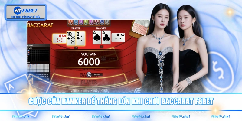 Cược cửa Banker để thắng lớn khi chơi Baccarat F8BET