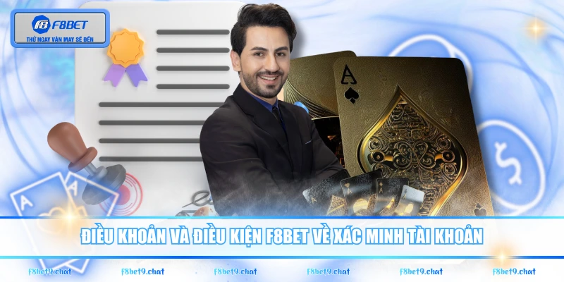 Điều khoản và điều kiện F8BET về xác minh tài khoản
