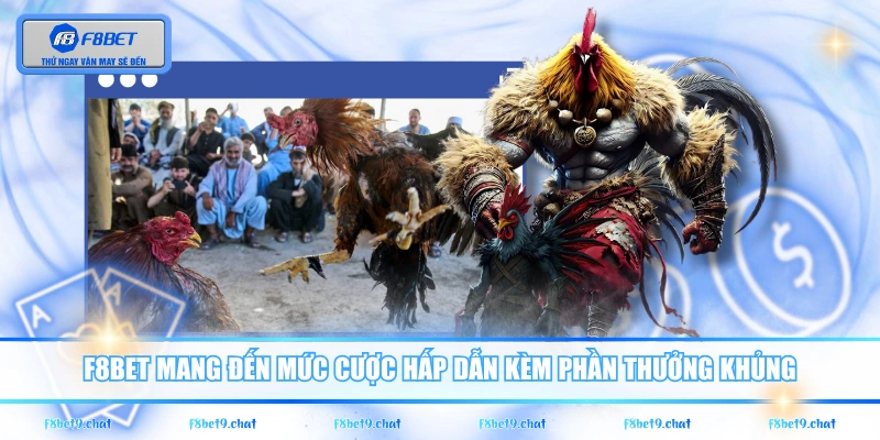 F8BET mang đến mức cược hấp dẫn kèm phần thưởng khủng