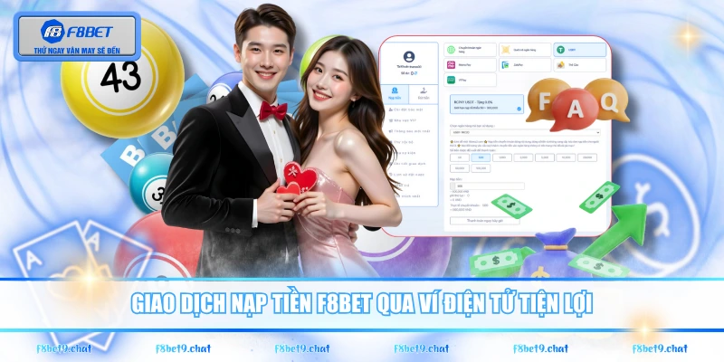 Giao dịch nạp tiền F8BET qua ví điện tử tiện lợi