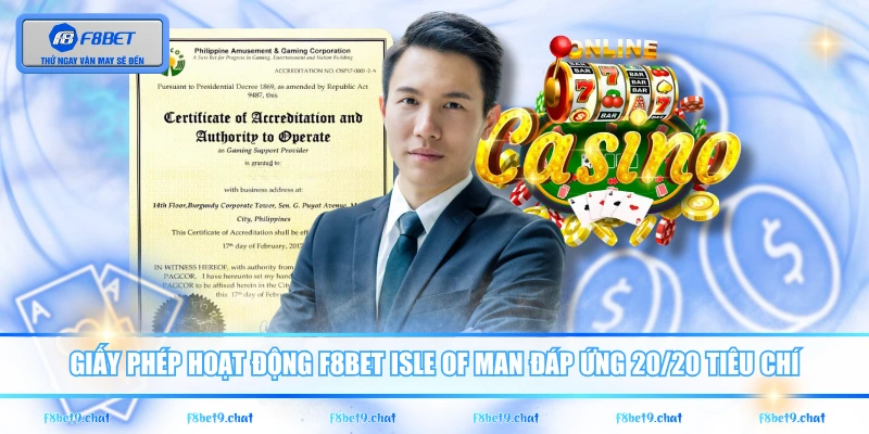 Giấy phép hoạt động F8BET Isle of Man đáp ứng 20/20 tiêu chí