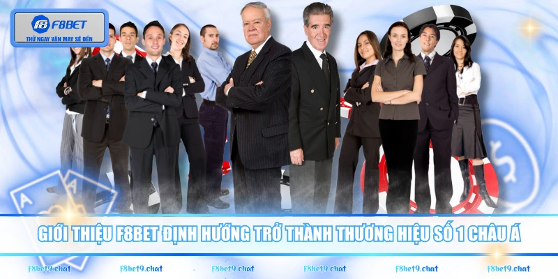 Giới thiệu F8BET định hướng trở thành thương hiệu số 1 châu Á