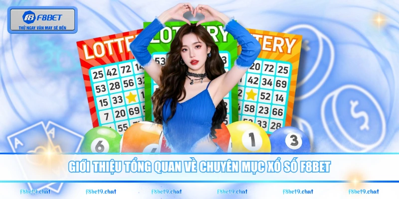 Giới thiệu tổng quan về chuyên mục xổ số F8BET