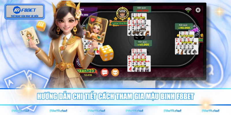 Hướng dẫn chi tiết cách tham gia Mậu Binh F8BET