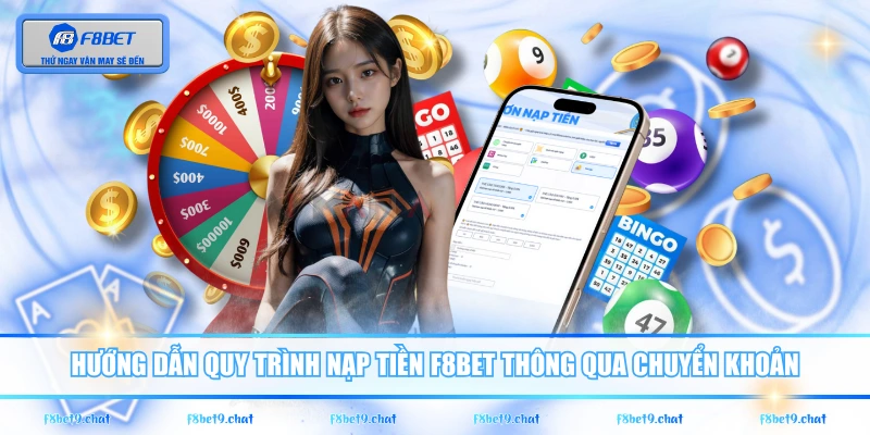 Hướng dẫn quy trình nạp tiền F8BET thông qua chuyển khoản