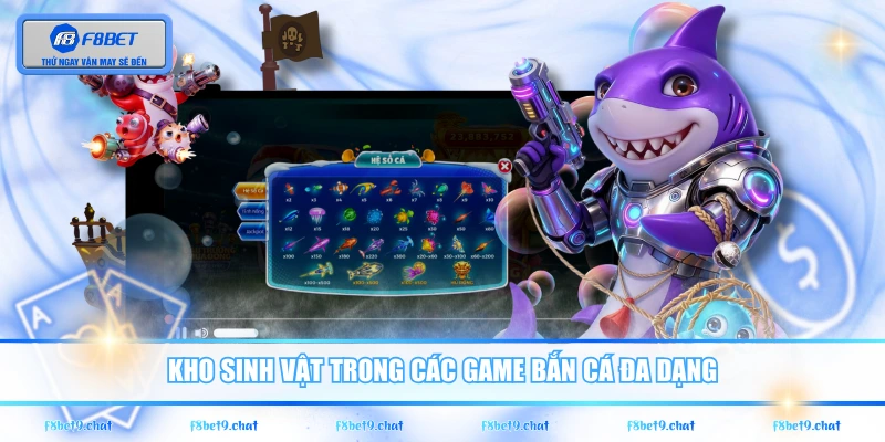 Kho sinh vật trong các game Bắn Cá đa dạng
