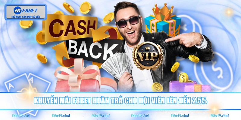 Khuyến mãi F8BET hoàn trả cho hội viên lên đến 2.5%