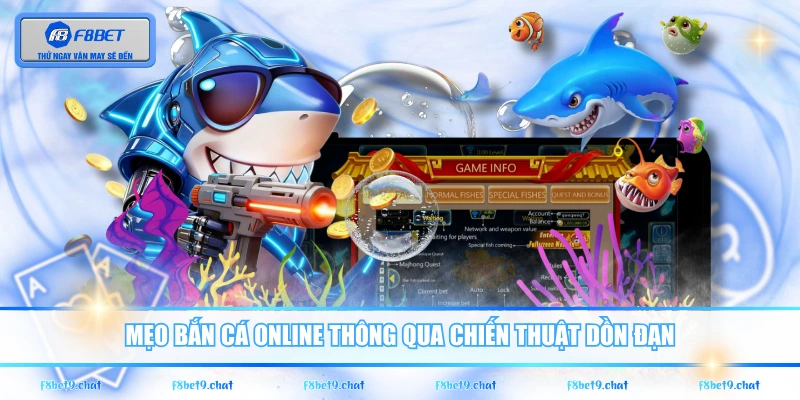 Mẹo bắn cá online thông qua chiến thuật dồn đạn