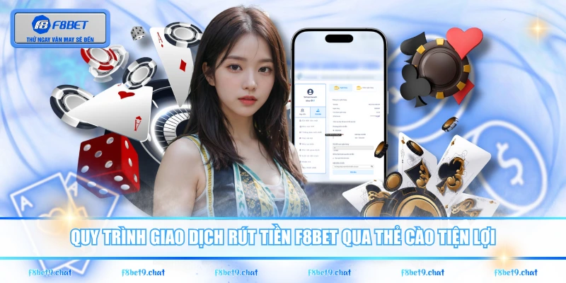 Quy trình giao dịch rút tiền F8BET qua thẻ cào tiện lợi
