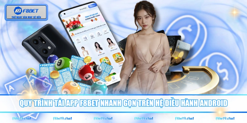 Quy trình tải app F8BET nhanh gọn trên hệ điều hành Android