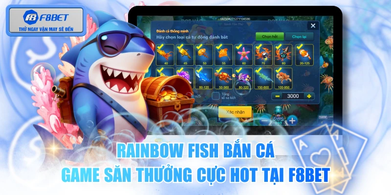 Rainbow Fish Bắn Cá - Game Săn Thưởng Cực Hot Tại F8BET