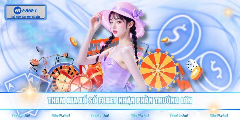 Tham gia xổ số F8BET nhận phần thưởng lớn
