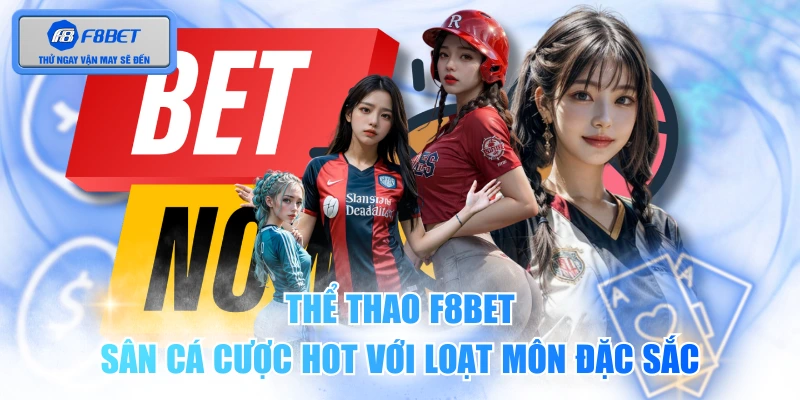Thể Thao F8BET - Sân Cá Cược Hot Với Loạt Môn Đặc Sắc