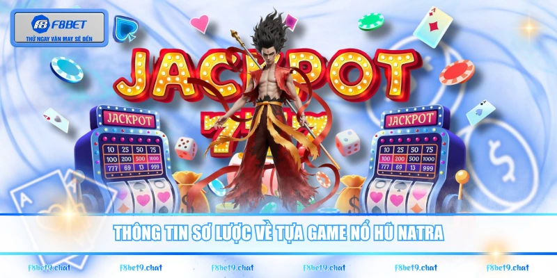 Thông tin sơ lược về tựa game nổ hũ Natra