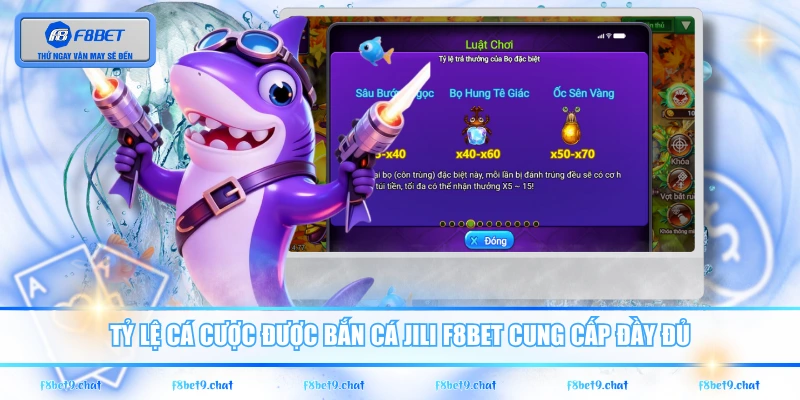 Tỷ lệ cá cược được  bắn cá JILI F8BET cung cấp đầy đủ