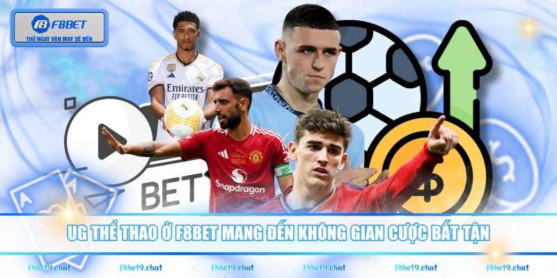 UG thể thao ở F8BET mang đến không gian cược bất tận