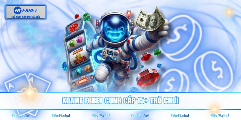 XGAME F8BET cung cấp 15+ trò chơi